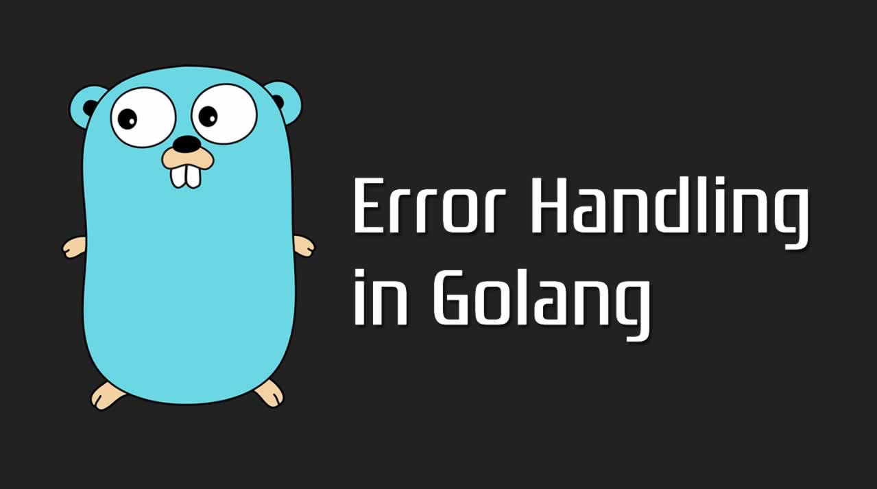 Golang - Dealing with Errors in Golang