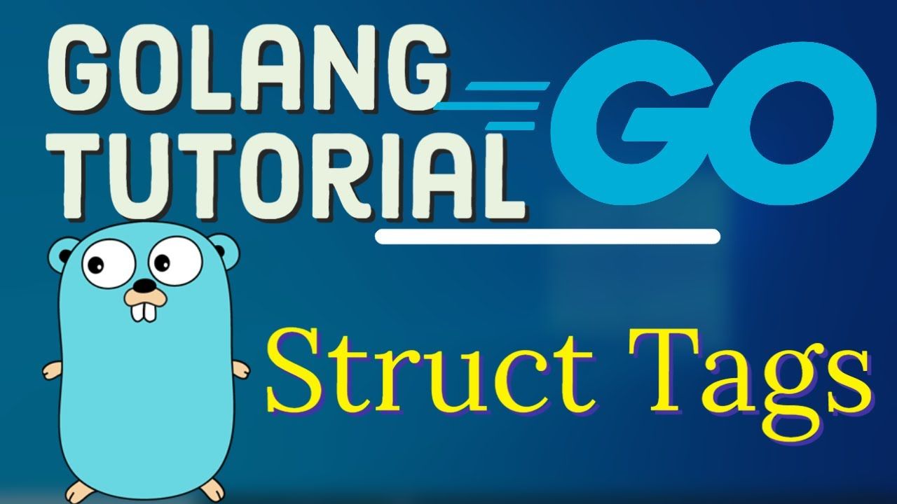 Golang - Struct Tags explained